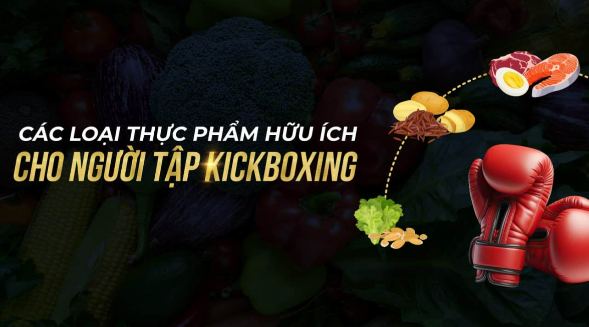 7 loại đồ ăn cần thiết cho mỗi buổi tập Kick-Boxing