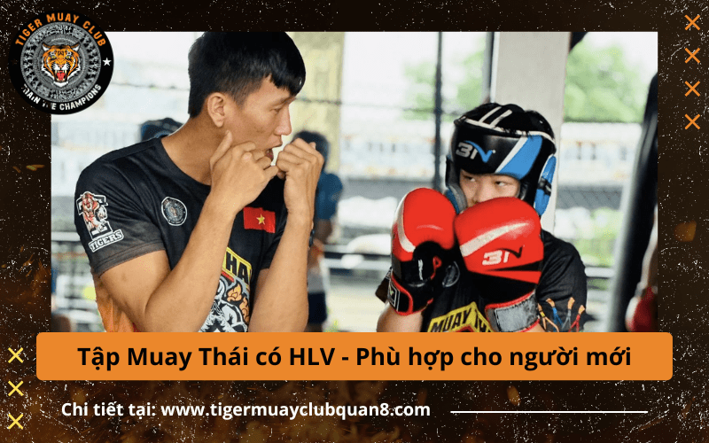 Tập Muay Thái luôn có HLV thay vì tự tập một mình tại phòng tập phù hợp cho người mới